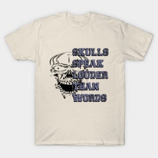 Echoes in Bone Skulls' Profound Tale Skulls Speak Louder Than Words T-Shirt